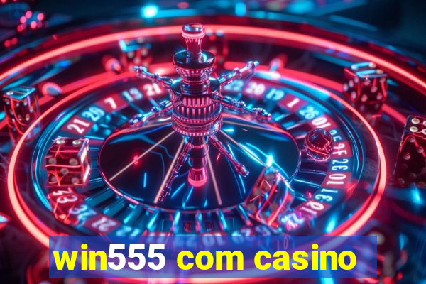 win555 com casino